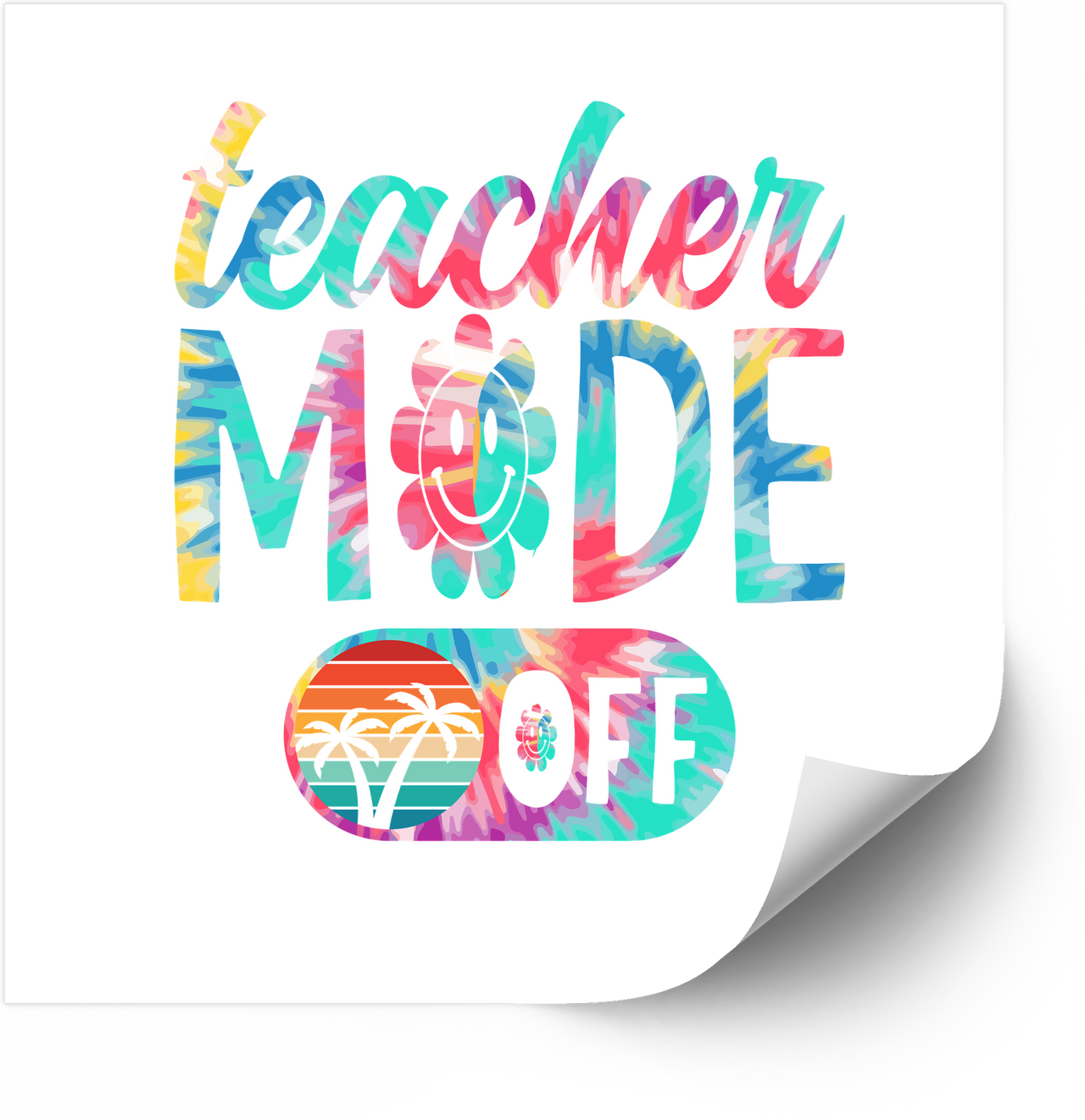 Teacher Mode Off Tie-Dye Sticker | Summer Vacation Teacher Vinyl Decal