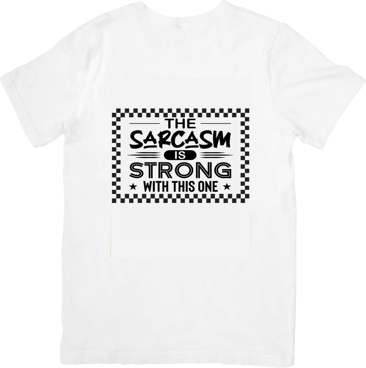 The Sarcasm Is Strong With This One T-Shirt | Funny Checkered Graphic Tee | Sarcastic Gift