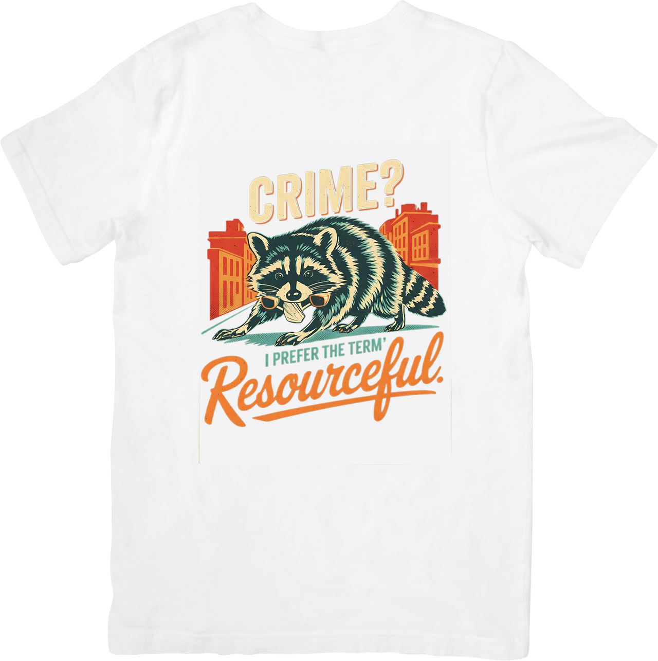 Crime? I Prefer The Term Resourceful Raccoon T-Shirt | Funny Vintage Animal Graphic Tee